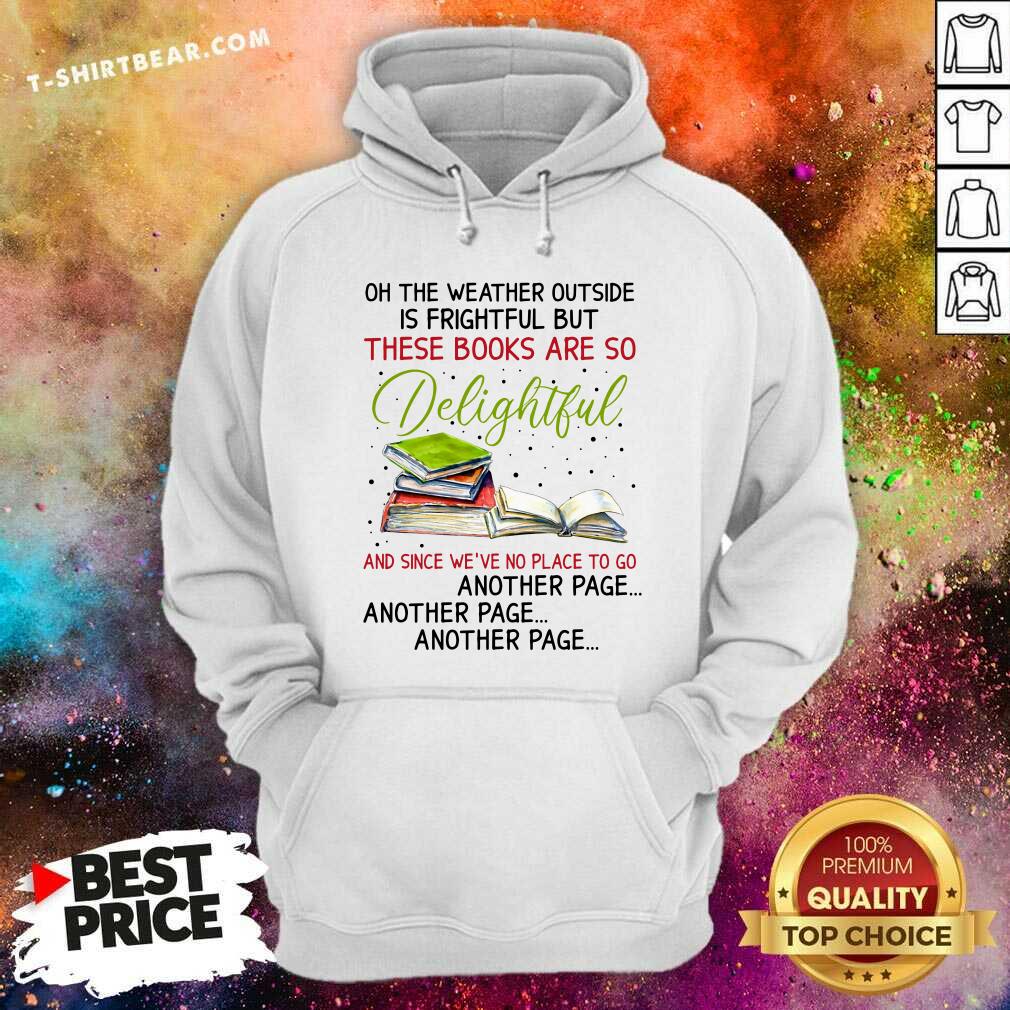 Weather Outside Is Frightful Books Are So Delightful Shirt