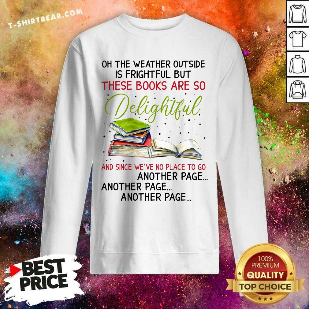 Weather Outside Is Frightful Books Are So Delightful Shirt