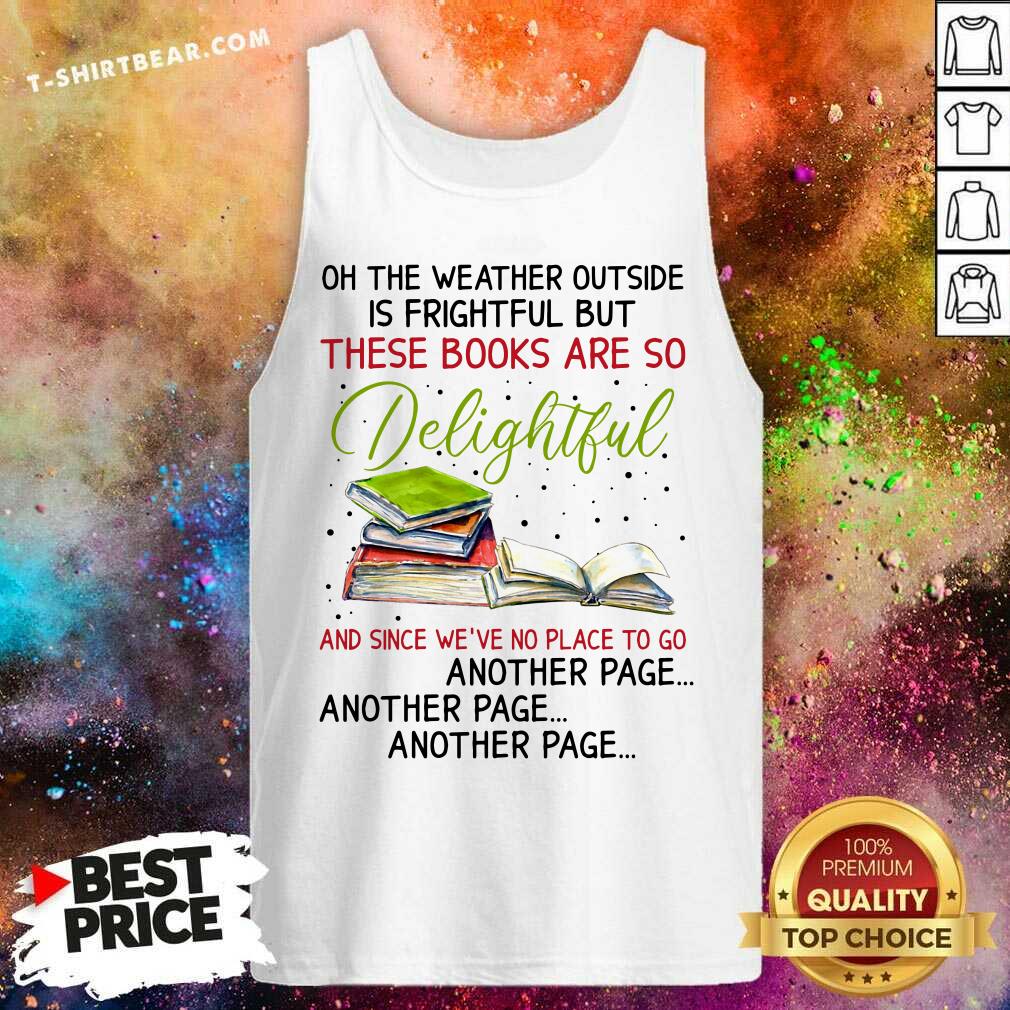 Weather Outside Is Frightful Books Are So Delightful Shirt