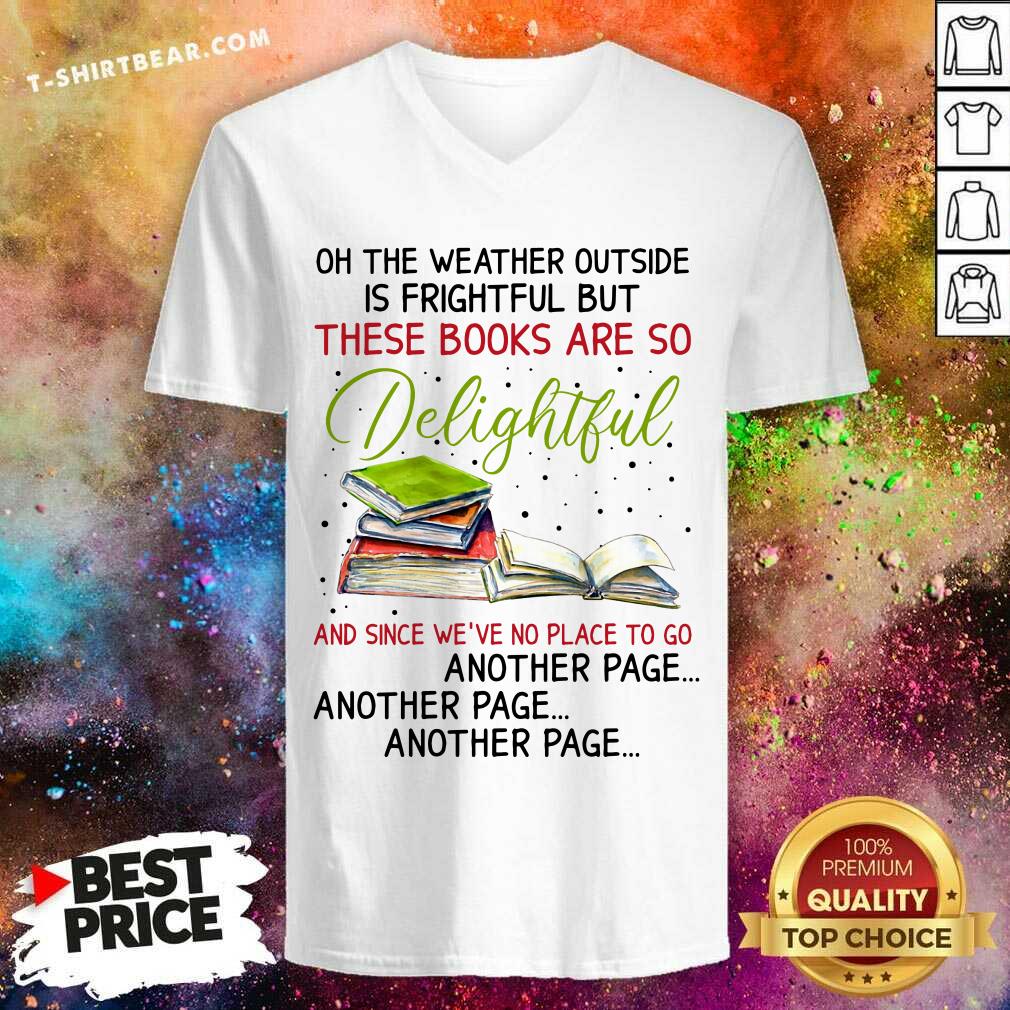 Weather Outside Is Frightful Books Are So Delightful Shirt