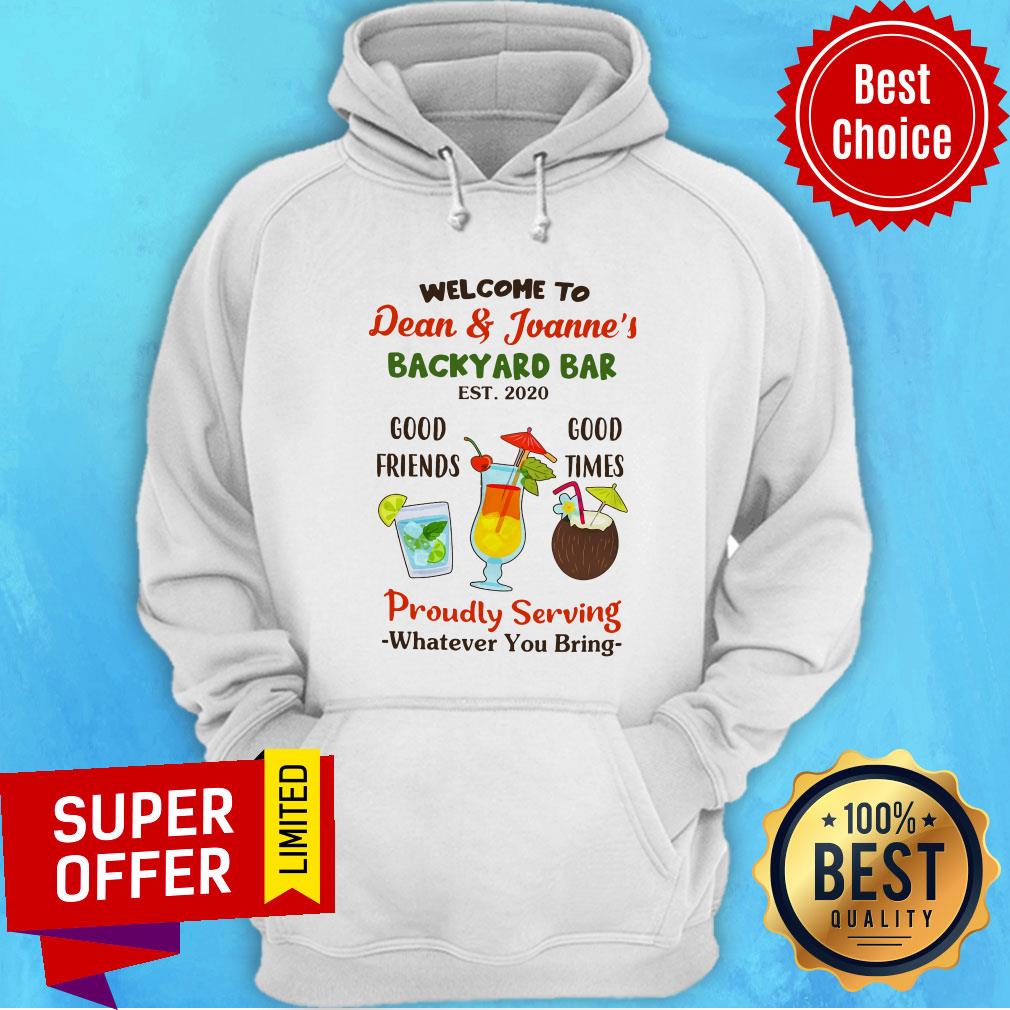 welcome-to-dean-and-joannes-good-friends-good-times-proudly-serving-whatever-you-hoodie.jpg