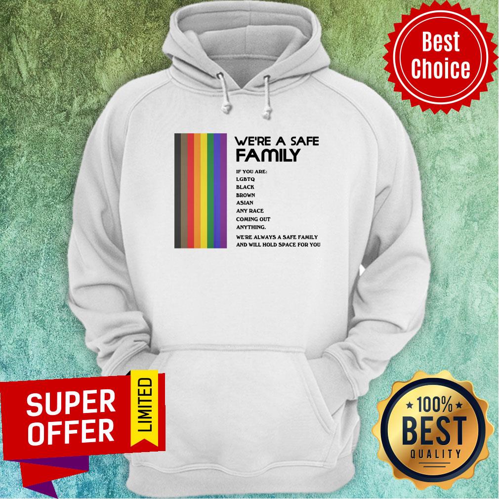 were-a-safe-family-if-you-are-lgbtq-black-brown-asian-any-race-coming-out-anything-hoodie.jpg
