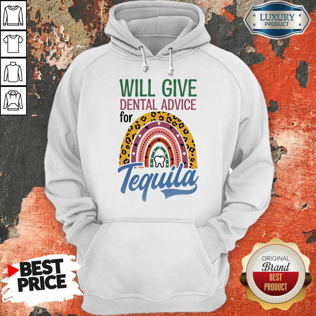 Will Give Dental Advice For Tequila Shirt