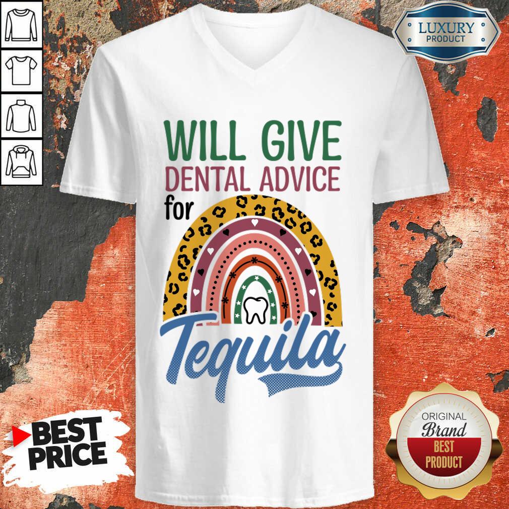 Will Give Dental Advice For Tequila Shirt
