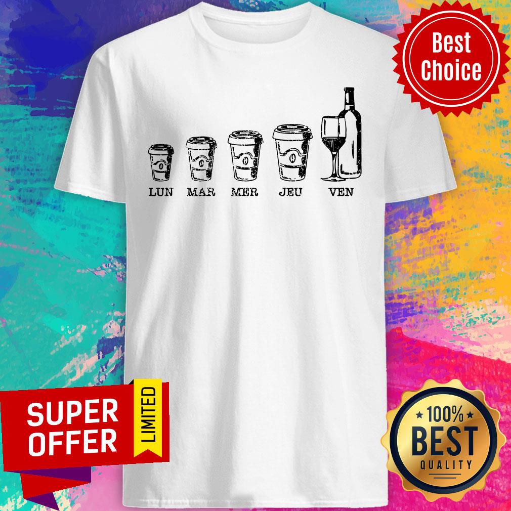 Wine Lundi Mardi Mercredi Jeudi Vendredi Shirt