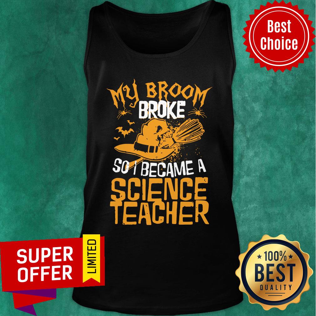 Witch My Broom Broke So I Became A Science Teacher Halloween Shirt