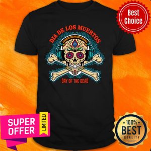Dia De Los Muertos Day Of The Dead Skull Headphone Shirt