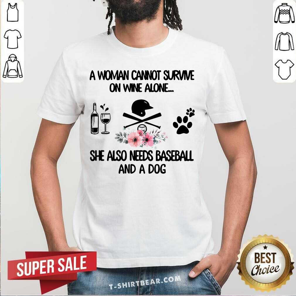 Woman Also Needs Baseball And A Dog Not Wine Shirt