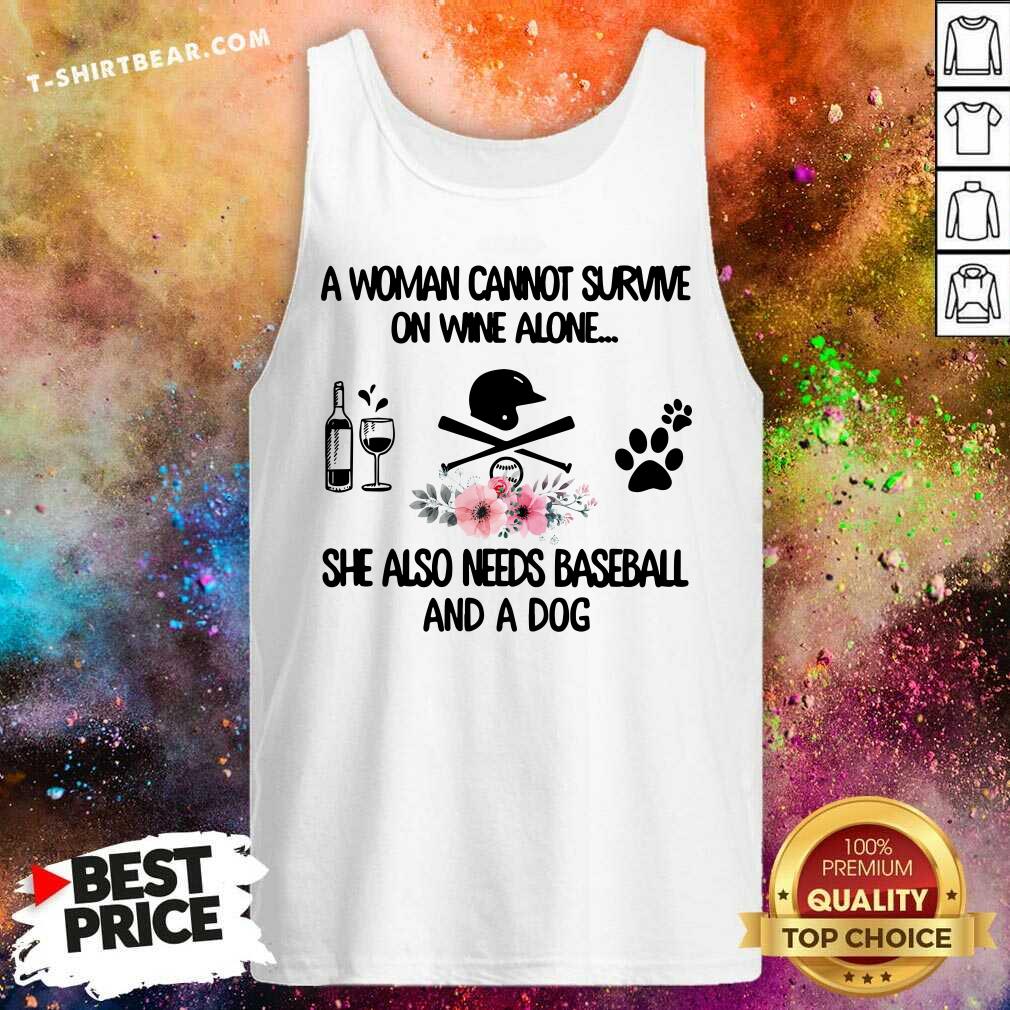 Woman Also Needs Baseball And A Dog Not Wine Shirt