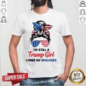 Messy Bun Girl I Am Still A Trump Girl Make No Apologies American Flag Shirt