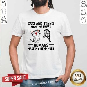 Lovely Cats And Tennis Make Me Happy Humans Make My Head Hurt Shirt