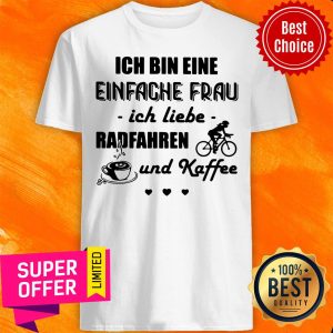 Premium Ich Bin Eine Einfache Frau Ich Liebe Radfahren Und Kaffee Cycling Shirt
