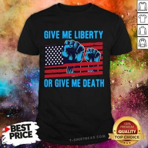 Sweety Give Me Liberty Or Give Me Death Patriotic Anti Lockdown USA Flag Shirt