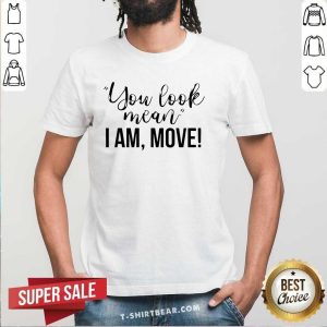 Good You Look Mean I Am Move Hippie Runner Shirt