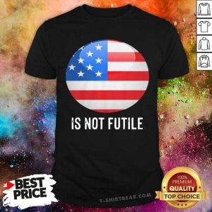 American Flag Resistance 4 Is Not Future Shirt