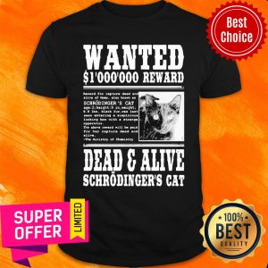 Wanted S1000000 Reward Dead And Alive Schrodinger's Cat Shirt