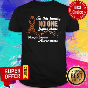 In This Family No One Fights Alone Multiple Sclerosis Awareness Shirt