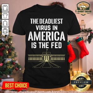 Grateful The Deadliest Virus In America Is The Fed Shirt