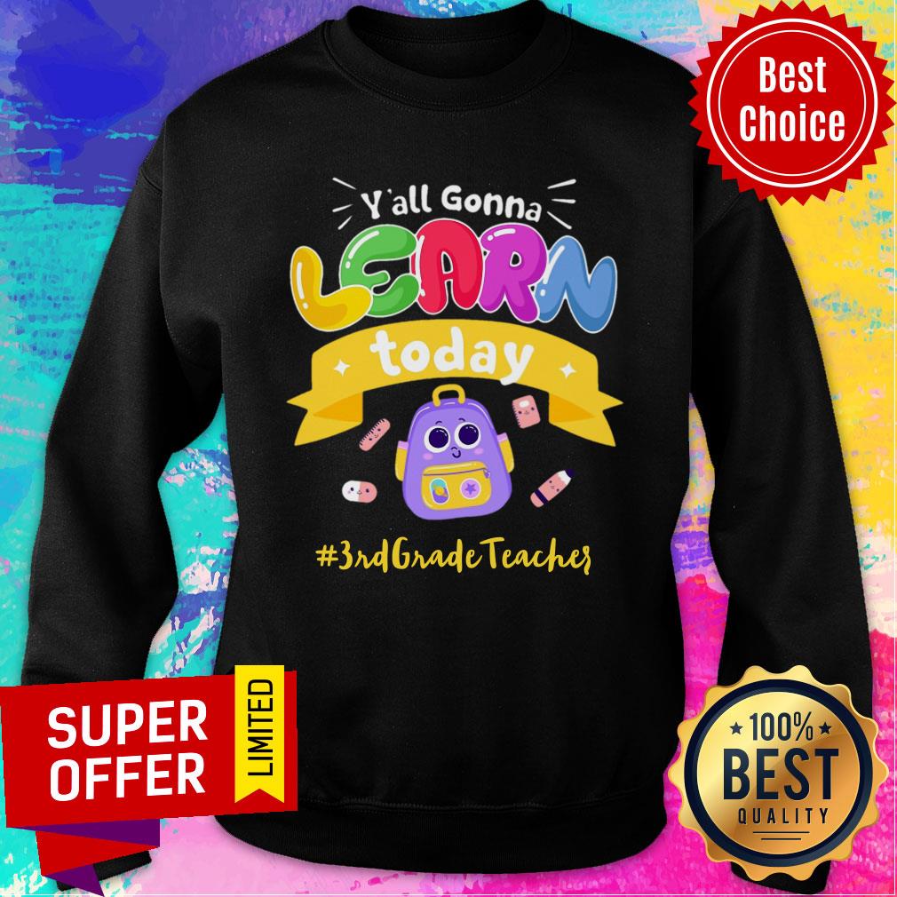 Y'all Gonna Learn Today 3rd Grade Teacher Shirt