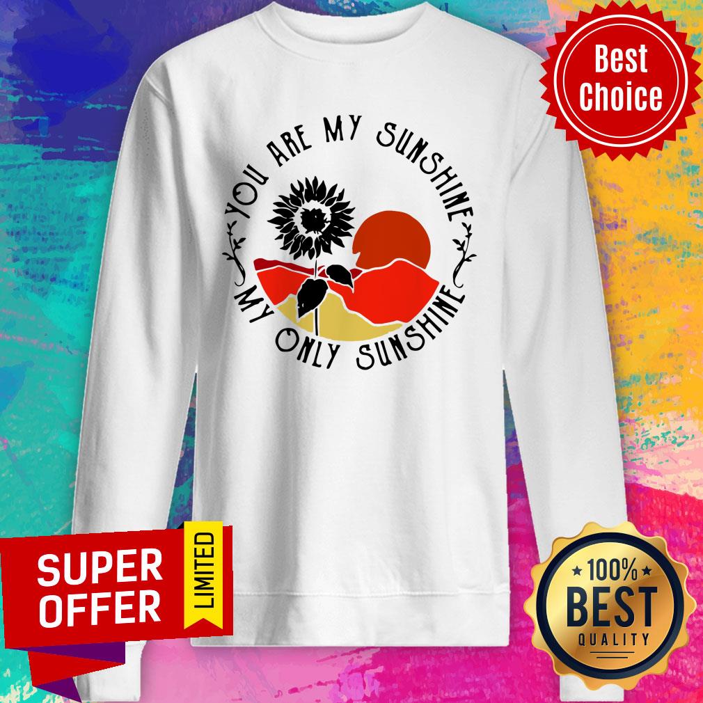 You Are My Sunshine My Only Sunshine Shirt