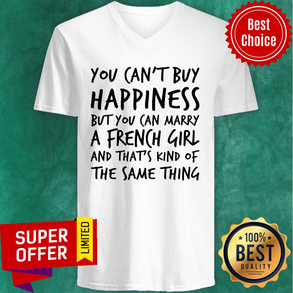 You Can't Buy Happiness But You Can Marry A French Girl Shirt
