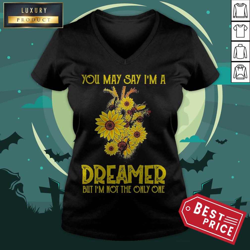 You May Say I’m A Dreamer But I’m Not The Only One Sunflower Shirt