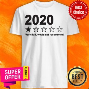 Premium 2020 Very Bad Would Not Recommend Shirt