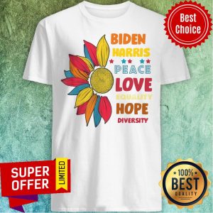 Biden Harris Peace Love Equality Hope Diversity Sunflower Shirt