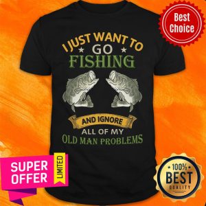 I Just Want To Go Fishing And Ignore Shirt