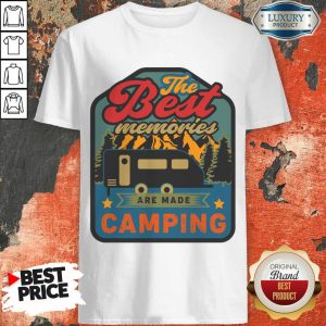 The Best Memories Are Made Camping Shirt