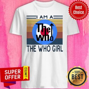 Premium I Am A The Who Girl Vintage Shirt