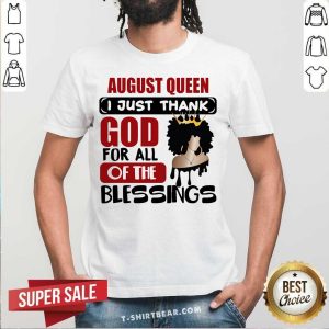 August Queen I Just Thank God For Blessings Shirt