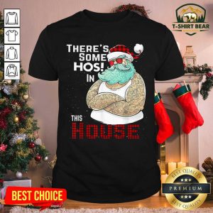 Cute There’s Some Hos In This House Santa Claus Christmas Shirt