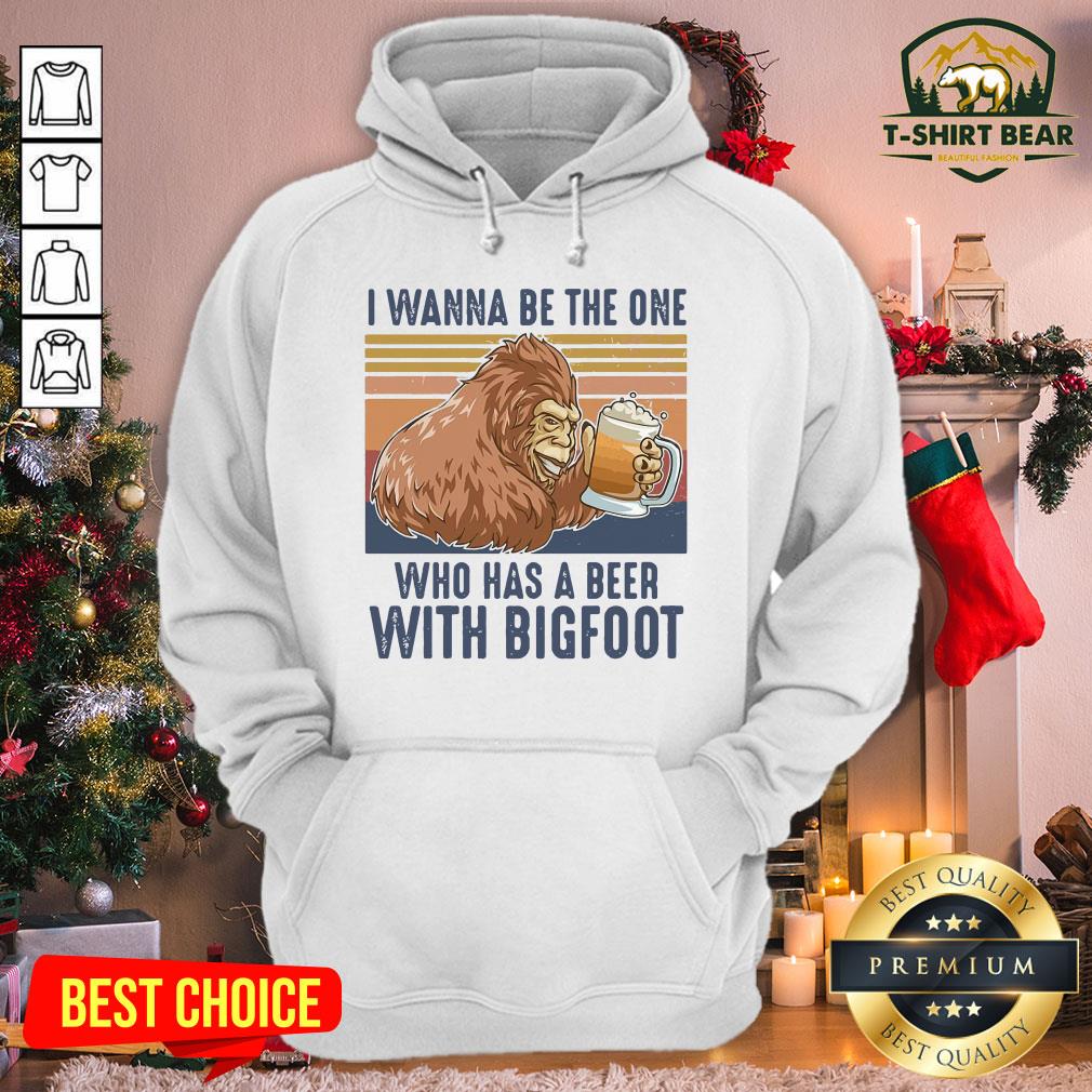 Top I Wanna Be The One Who Has A Beer With Bigfoot Vintage Retro Shirt