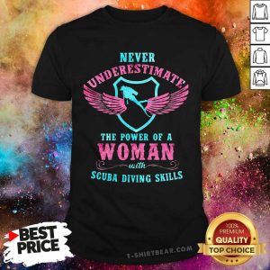 Never Underestimate The Power Of A Woman With Scuba Diving Skills Shirt