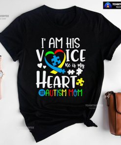 I Am His Voice He Is My Heart #Autism Mom T-Shirt