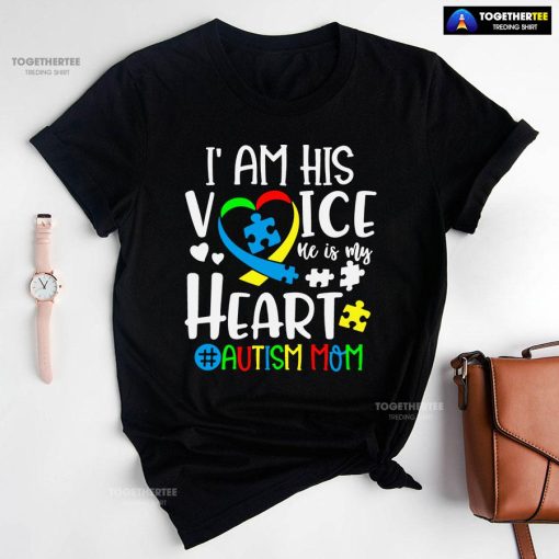 I Am His Voice He Is My Heart #Autism Mom T-Shirt