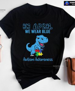 In April We Wear Blue Dinosaur Autism Awareness - Kids Tee