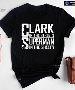 Clark In The Streets Superman In The Sheets T-Shirt