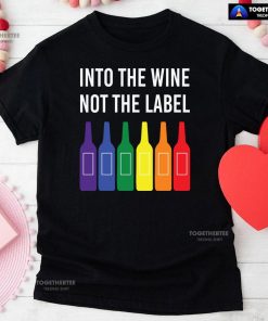 Into The Wine Not The Label LGBT T-Shirt