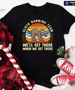 Sloth Running Team We’ll Get There When We Get There T-Shirt - Vintage Tee