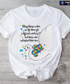 Bless Those Who See Life Through A Different Window Elephants Autism T-Shirt