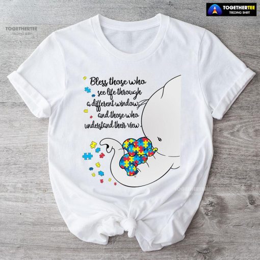 Bless Those Who See Life Through A Different Window Elephants Autism T-Shirt