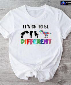 It’s Ok To Be Different Dinosaurs Autism Awareness T-Shirt