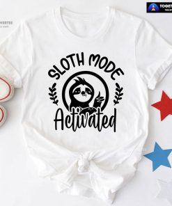 Sloth Mode Activated T-Shirt - Women's Tee