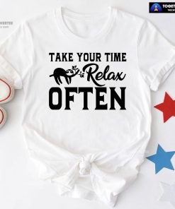 Take Your Time Relax Often Sloth T-Shirt