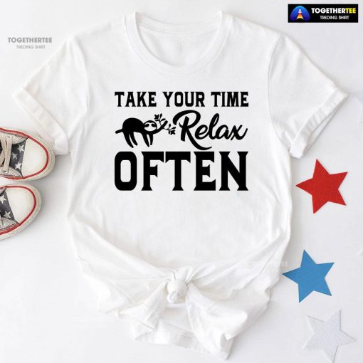 Take Your Time Relax Often Sloth T-Shirt