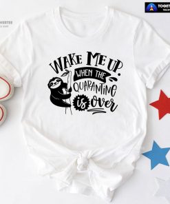 Wake Me Up When Quarantine Is Over Sloth T-Shirt