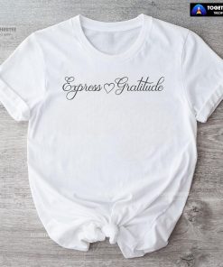 Express Gratitude Happy Thanksgiving T-Shirt