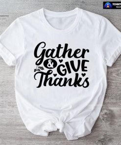 Gather & Give Thanks T-Shirt